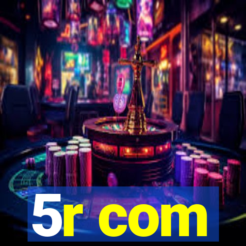 5r com